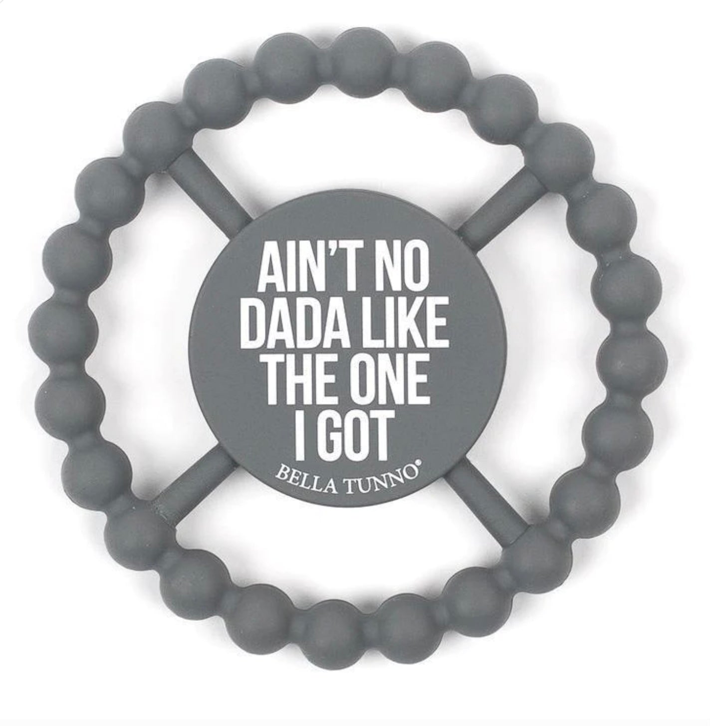 Bella Tunno Happy Teether: Ain't No Dada